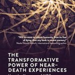 Discover Life-Changing Insights in ‘The Transformative Power of Near-Death Experiences: How the Messages of NDEs Can Positively Impact the World’ – A Compelling Review Discover Life-Changing Insights in ‘The Transformative Power of Near-Death Experiences: How the Messages of NDEs Can Positively Impact the World’ – A Compelling Review