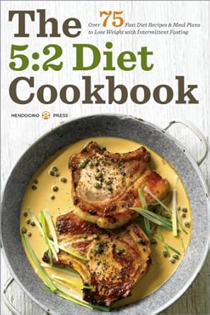 Discover the Secrets to Successful Weight Loss: A Comprehensive Review of The 5:2 Diet Cookbook: Over 75 Fast Diet Recipes and Meal Plans to Lose Weight with Intermittent Fasting