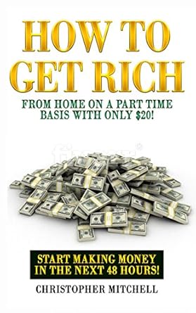 Discover the Secrets to Financial Freedom: A Review of ‘How To Get Rich From Home On A Part Time Basis With Only !: Money, Wealth, Entrepreneurship!’