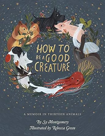 Discover Life Lessons from Nature: A Captivating Review of ‘How To Be A Good Creature: A Memoir in Thirteen Animals’
