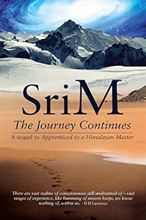 Discover the Transformative Wisdom in This Captivating Sequel: The Journey Continues: A Sequel to Apprenticed to a Himalayan Master