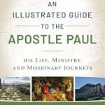 Discover the Untold Stories: An Illustrated Guide to the Apostle Paul – His Life, Ministry, and Missionary Journeys