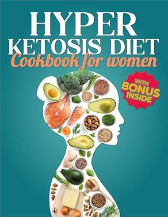 Unlock Your Weight Loss Potential: A Comprehensive Review of the Hyper Ketosis Diet Cookbook – Looking for a Diet That Works? Enjoy Delicious High-Fat Meals and Support Your Weight Loss Goals – No Starving, No Guilt, Just Enjoyable Results!