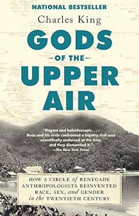Transformative Insights Await: A Review of Gods of the Upper Air: How a Circle of Renegade Anthropologists Reinvented Race, Sex, and Gender in the Twentieth Century