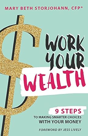 Discover the Secrets to Financial Success: A Comprehensive Review of Work Your Wealth: 9 Steps to Making Smarter Choices With Your Money