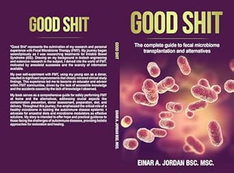 Unlocking Gut Health: A Comprehensive Review of ‘Good Shit: The Complete Guide to Fecal Microbiome Transplantation and Alternatives’