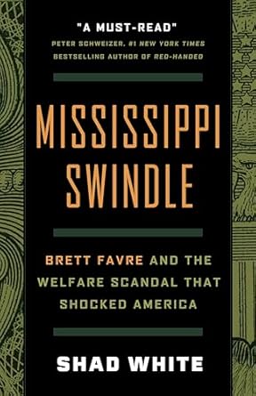 Unveiling the Truth: A Must-Read Review of ‘Mississippi Swindle: Brett Favre and the Welfare Scandal that Shocked America’