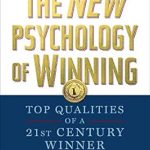 Unlock Your Potential: A Must-Read Review of The New Psychology of Winning: Top Qualities of a 21st Century Winner