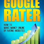Unlock Your Earning Potential: A Comprehensive Review of ‘How to Make Money Online by Rating Websites as a Google Rater’ Unlock Your Earning Potential: A Comprehensive Review of ‘How to Make Money Online by Rating Websites as a Google Rater’