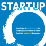 Transform Your Business: A Comprehensive Review of ‘The Lean Startup: How Today’s Entrepreneurs Use Continuous Innovation to Create Radically Successful Businesses’ Transform Your Business: A Comprehensive Review of ‘The Lean Startup: How Today’s Entrepreneurs Use Continuous Innovation to Create Radically Successful Businesses’