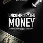 Unlock Your Financial Freedom: A Comprehensive Review of Uncomplicated Money: Retirement Is Within Reach Unlock Your Financial Freedom: A Comprehensive Review of Uncomplicated Money: Retirement Is Within Reach