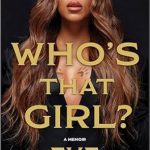 Unveiling the Journey of a Star: A Compelling Review of Who’s That Girl?: A Memoir: The Must-Read Autobiography by Grammy-Winning Rapper and Actor Eve