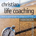 Unlock Your Potential: A Comprehensive Review of the Christian Life Coaching Handbook: Calling and Destiny Discovery Tools for Christian Life Coaching Unlock Your Potential: A Comprehensive Review of the Christian Life Coaching Handbook: Calling and Destiny Discovery Tools for Christian Life Coaching