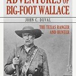 Discover the Thrilling Tale of a Legendary Hero in Our Review of The Adventures of Big-Foot Wallace: The Texas Ranger and Hunter from Amazon