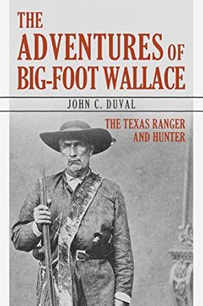 Discover the Thrilling Tale of a Legendary Hero in Our Review of The Adventures of Big-Foot Wallace: The Texas Ranger and Hunter from Amazon