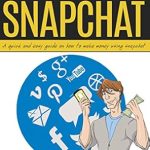 Unlocking Profit Potential: A Comprehensive Review of ‘Social Media Marketing: Snapchat – A Quick and Easy Guide on How to Make Money Using Snapchat (Social Media Marketing Strategy, Social Media Marketing for Beginners)’