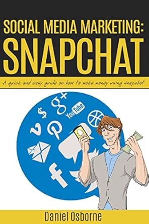 Unlocking Profit Potential: A Comprehensive Review of ‘Social Media Marketing: Snapchat – A Quick and Easy Guide on How to Make Money Using Snapchat (Social Media Marketing Strategy, Social Media Marketing for Beginners)’