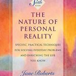 Unlock Your Potential: A Comprehensive Review of ‘The Nature of Personal Reality: Specific, Practical Techniques for Solving Everyday Problems and Enriching the Life You Know (A Seth Book)’ Unlock Your Potential: A Comprehensive Review of ‘The Nature of Personal Reality: Specific, Practical Techniques for Solving Everyday Problems and Enriching the Life You Know (A Seth Book)’