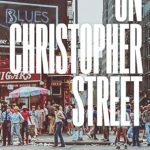 Discover the Untold Stories of a Vibrant Community: A Review of On Christopher Street: Life, Sex, and Death after Stonewall