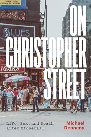 Discover the Untold Stories of a Vibrant Community: A Review of On Christopher Street: Life, Sex, and Death after Stonewall