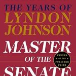Unveiling Political Power: A Captivating Review of Master of the Senate: The Years of Lyndon Johnson III