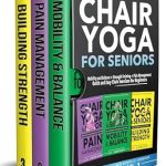 Unlock Your Flexibility and Strength: A Comprehensive Review of Chair Yoga For Seniors 3 in 1 The Complete Collection: Mobility and Balance + Strength Training + Pain Management | Quick and Easy Chair Exercises For Beginners