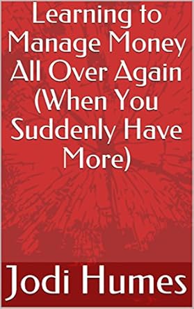 Discover the Secrets to Financial Success: A Review of ‘Learning to Manage Money All Over Again (When You Suddenly Have More)’