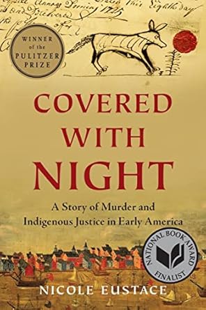 An Unforgettable Journey into History: Covered with Night: A Story of Murder and Indigenous Justice in Early America