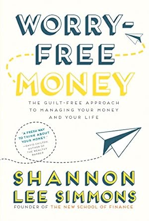 Transform Your Financial Future: A Comprehensive Review of Worry-Free Money: The Guilt-Free Approach to Managing Your Money and Your Life