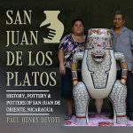 Discover the Rich Heritage of Nicaraguan Pottery: A Review of San Juan de los Platos: History, Pottery & Potters of San Juan de Oriente, Nicaragua (San Juan de Oriente, Nicaragua Pottery Series by Paul Henry Devoti)