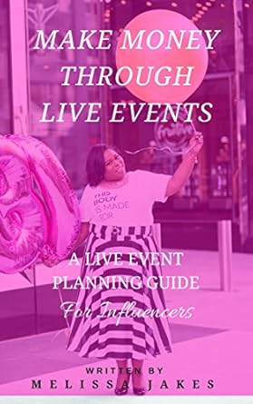 Unlock Your Earning Potential: A Comprehensive Review of ‘MAKE MONEY THROUGH LIVE EVENTS: A Live Event Planning Guide For Influencers’