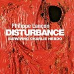 An Unforgettable Account of Resilience: Disturbance: Surviving Charlie Hebdo An Unforgettable Account of Resilience: Disturbance: Surviving Charlie Hebdo
