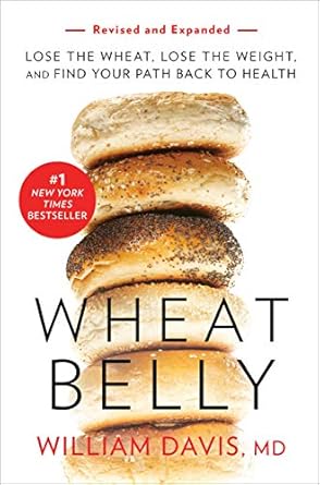 Transform Your Health: A Comprehensive Review of ‘Wheat Belly (Revised and Expanded Edition): Lose the Wheat, Lose the Weight, and Find Your Path Back to Health’