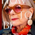 Discover Timeless Wisdom: A Review of ‘How to Be Old: Lessons in Living Boldly from the Accidental Icon’