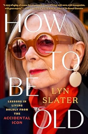 Discover Timeless Wisdom: A Review of ‘How to Be Old: Lessons in Living Boldly from the Accidental Icon’
