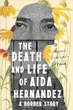 An Unforgettable Journey: A Review of The Death and Life of Aida Hernandez: A Border Story