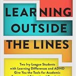 Transformative Insights: A Review of ‘Learning Outside The Lines: Two Ivy League Students With Learning Disabilities And ADHD Give You The Tools For Success’