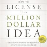 Unlock Your Creative Potential: A Comprehensive Review of How to License Your Million Dollar Idea: Cash In On Your Inventions, New Product Ideas, Software, Web Business Ideas, And More Unlock Your Creative Potential: A Comprehensive Review of How to License Your Million Dollar Idea: Cash In On Your Inventions, New Product Ideas, Software, Web Business Ideas, And More