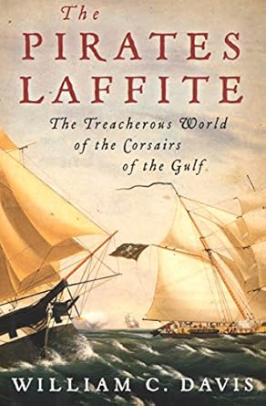 Uncover the Thrilling Secrets in Our Review of ‘The Pirates Laffite: The Treacherous World of the Corsairs of the Gulf’