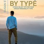 Discover Your Perfect Path to Peace: A Review of Tranquility by Type: Stress Relief Tips for Your Unique Personality Type Discover Your Perfect Path to Peace: A Review of Tranquility by Type: Stress Relief Tips for Your Unique Personality Type