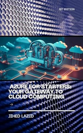 Unlocking the Future of Cloud Computing: A Comprehensive Review of ‘Azure for Starters: Your Gateway to Cloud Computing from Amazon’