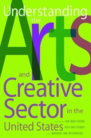 An In-Depth Review of ‘Understanding the Arts and Creative Sector in the United States (The Public Life of the Arts)’: Insights into America’s Cultural Landscape