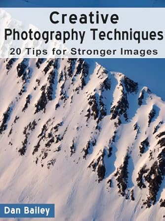 Unlock Your Photography Potential: A Review of Creative Photography Techniques – 20 Tips for Stronger Images