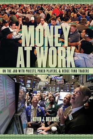 An Eye-Opening Exploration of Financial Minds: Money at Work: On the Job with Priests, Poker Players and Hedge Fund Traders