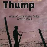 An Unforgettable Journey Through War: A Review of Crack! and Thump: With a Combat Infantry Officer in World War II