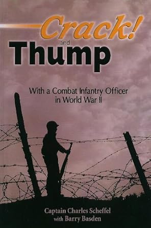 An Unforgettable Journey Through War: A Review of Crack! and Thump: With a Combat Infantry Officer in World War II