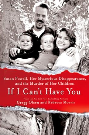 An Unforgettable True Crime Journey: If I Can’t Have You: Susan Powell, Her Mysterious Disappearance, and the Murder of Her Children