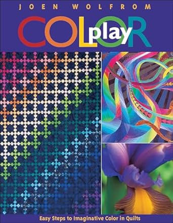 Unlock Your Creativity: A Comprehensive Review of Color Play: Easy Steps to Imaginative Color in Quilts