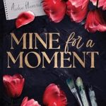 Discover the Heartfelt Journey of Love in ‘Mine for a Moment’ – A Captivating Review