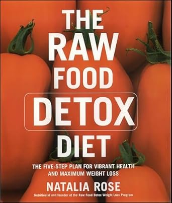 Discover Transformative Health Benefits: A Review of The Raw Food Detox Diet: The Five-Step Plan for Vibrant Health and Maximum Weight Loss (Raw Food Series Book 1)